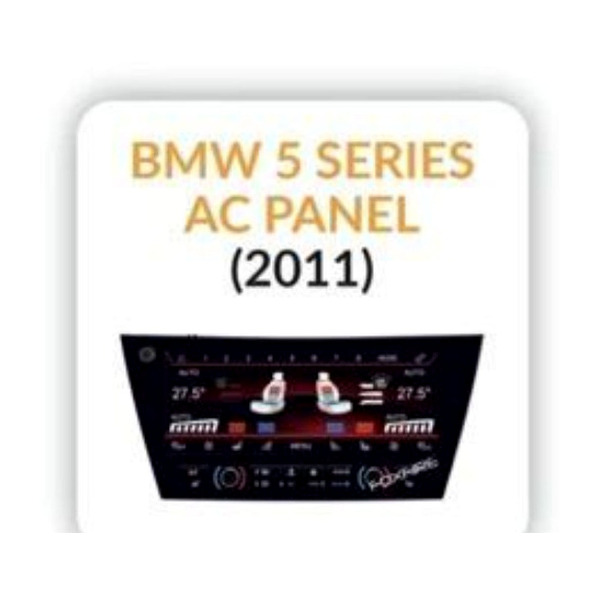 BMW BMW 5 Series AC Panel 2011 - Shreenathji's Car-Tech Studio